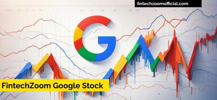 FintechZoom and Google Stock